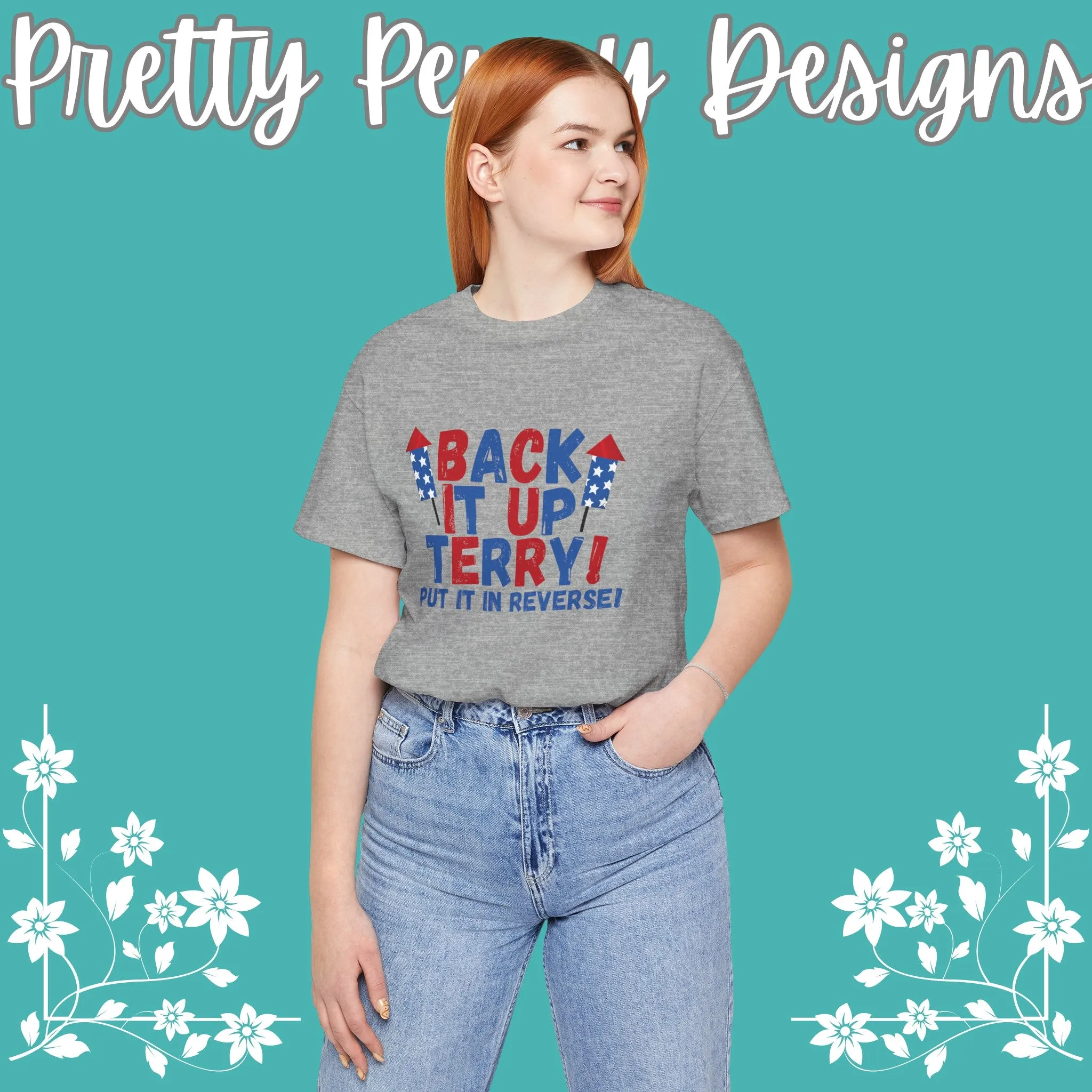 Back it Up Terry! Put it in Reverse! - Celebrate Independence Day in Style with Our July 4th T-Shirt