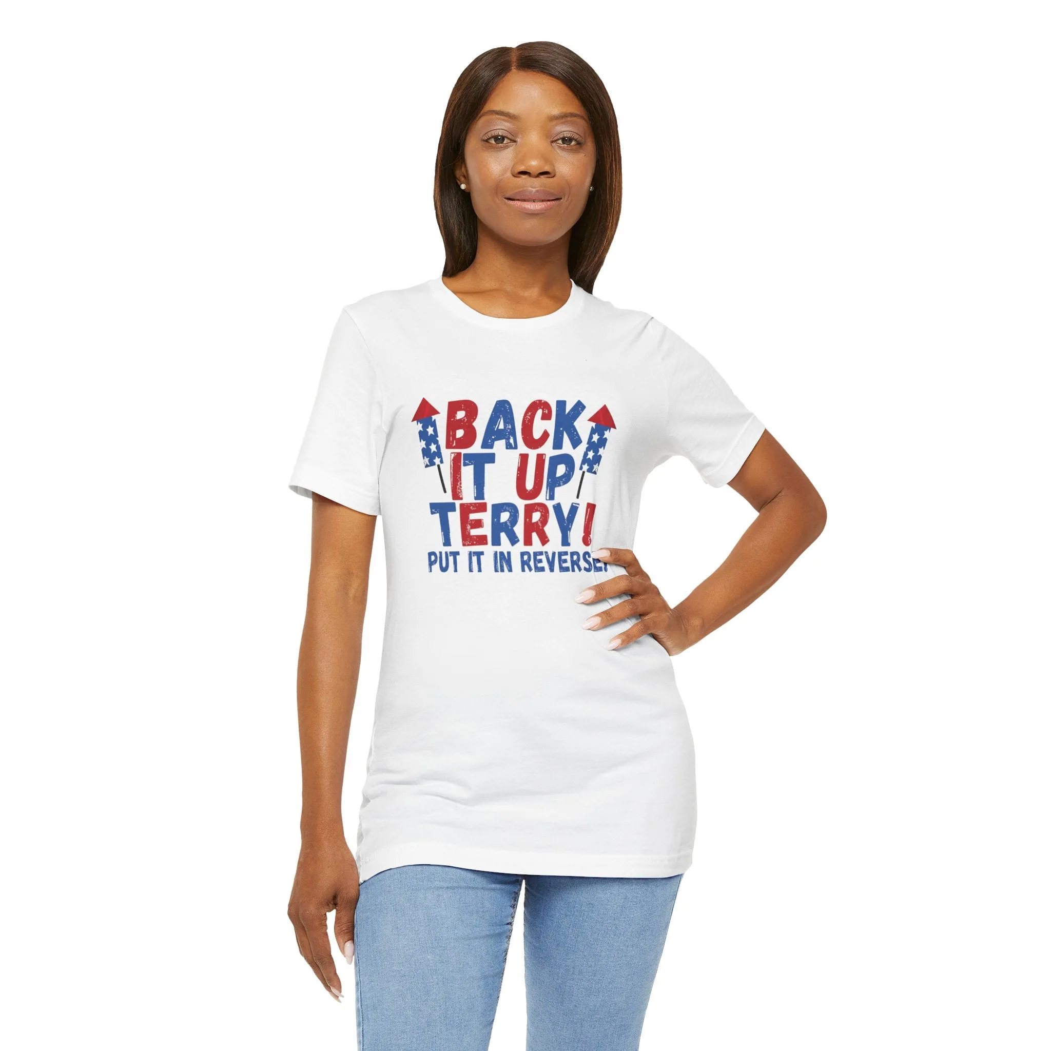 Back it Up Terry! Put it in Reverse! - Celebrate Independence Day in Style with Our July 4th T-Shirt
