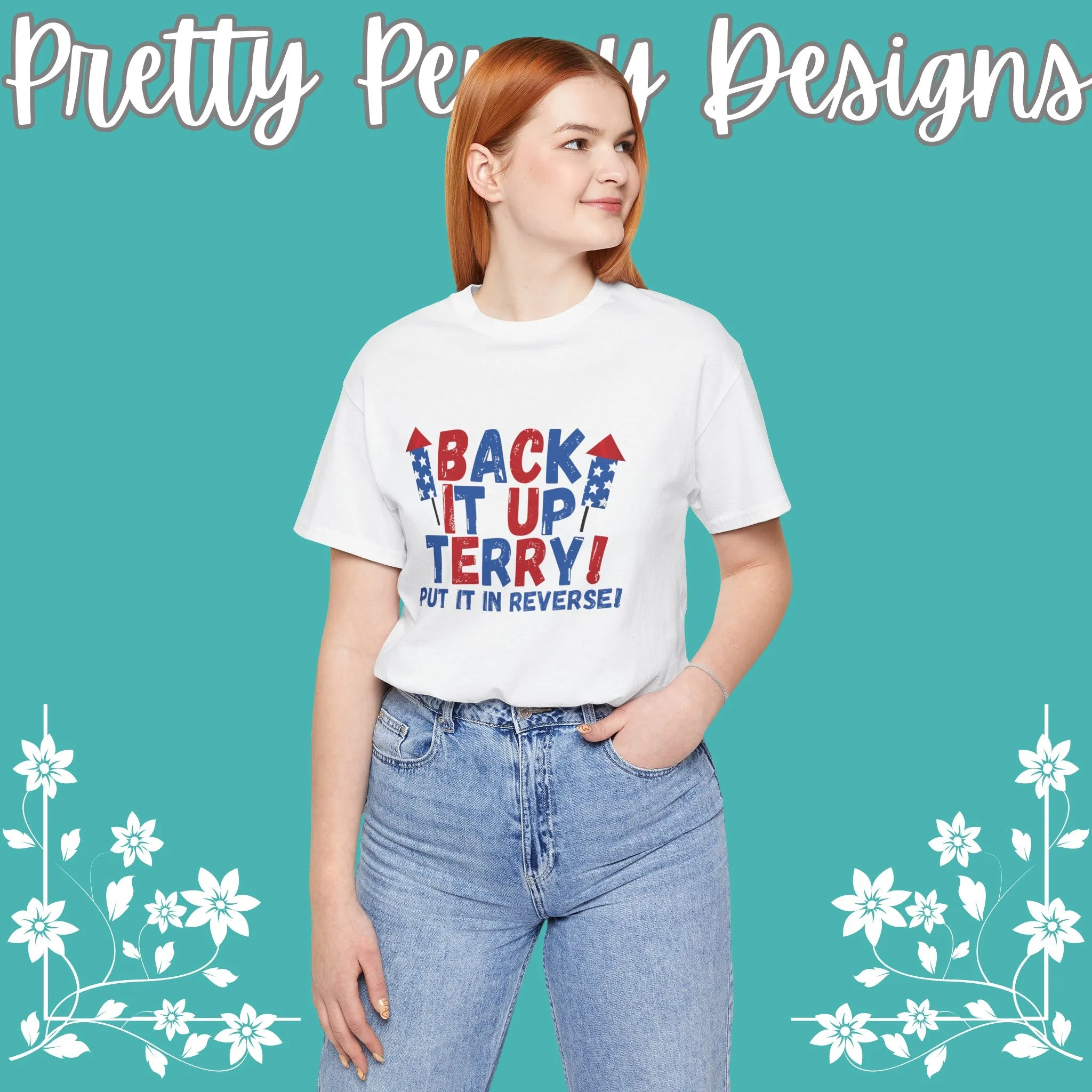 Back it Up Terry! Put it in Reverse! - Celebrate Independence Day in Style with Our July 4th T-Shirt