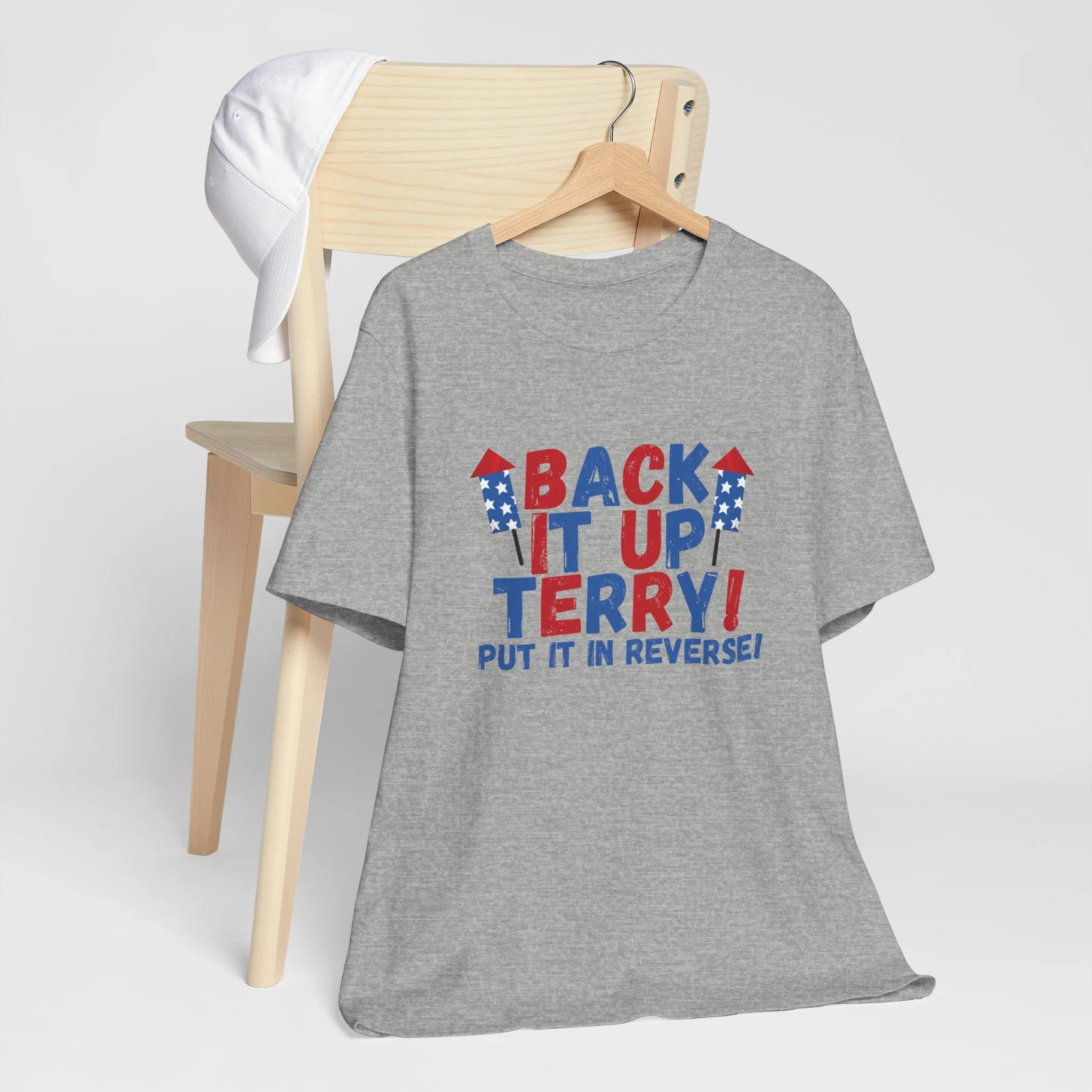 Back it Up Terry! Put it in Reverse! - Celebrate Independence Day in Style with Our July 4th T-Shirt