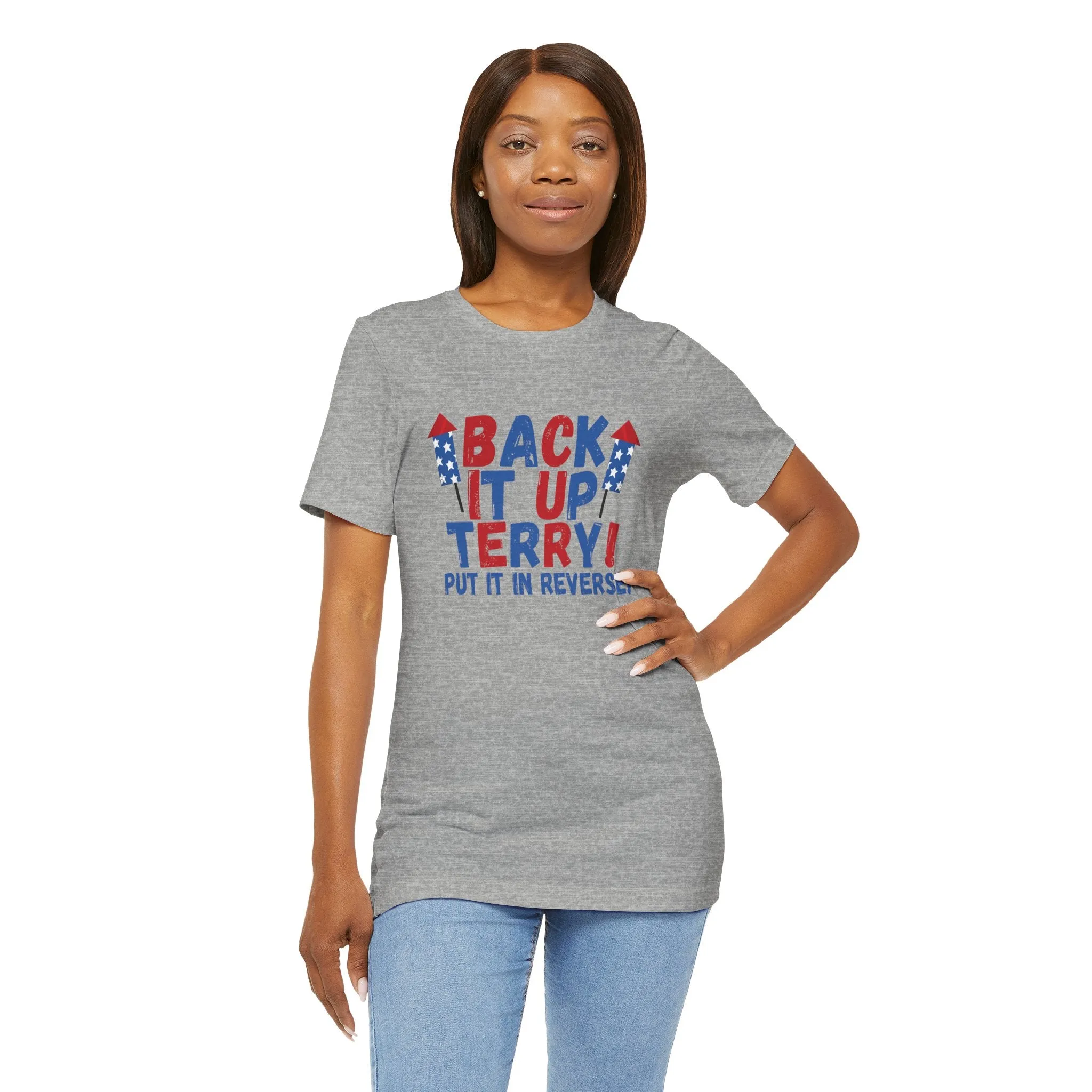 Back it Up Terry! Put it in Reverse! - Celebrate Independence Day in Style with Our July 4th T-Shirt