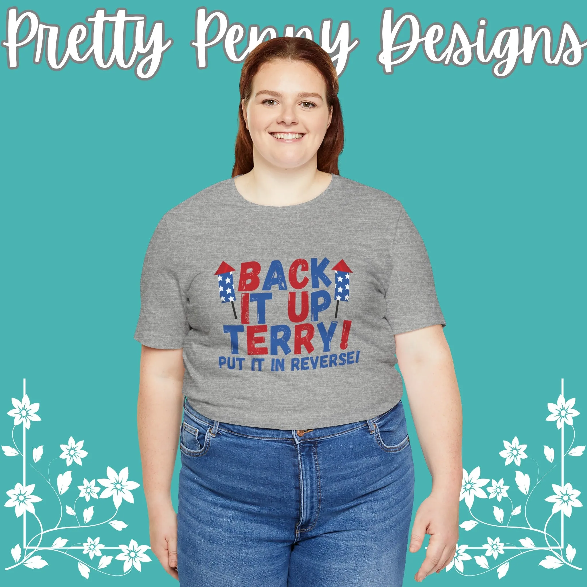 Back it Up Terry! Put it in Reverse! - Celebrate Independence Day in Style with Our July 4th T-Shirt