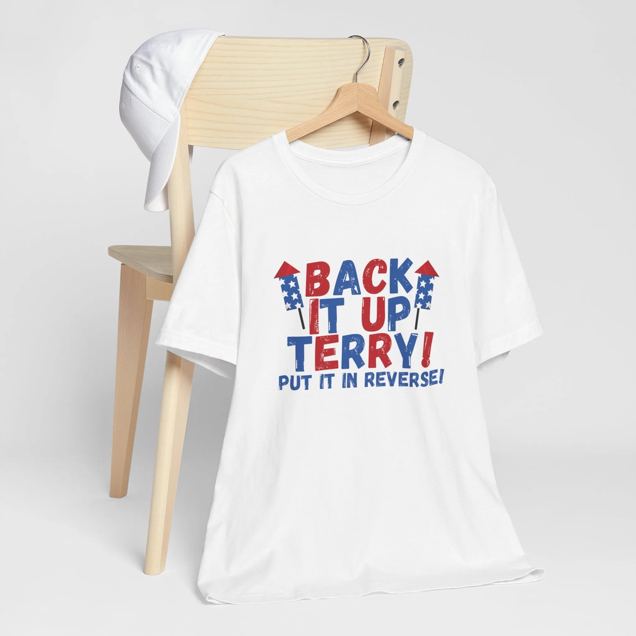 Back it Up Terry! Put it in Reverse! - Celebrate Independence Day in Style with Our July 4th T-Shirt